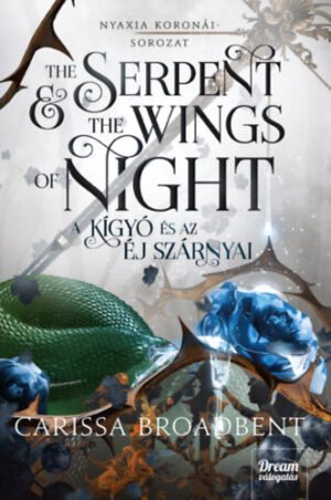 Carissa Broadbrent - The Serpent and the Wings of Night - A kígyó és az éj szárnyai - Nyaxia koronái 1.