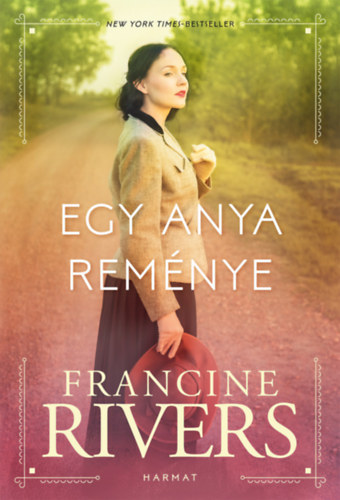 Francine Rivers - Egy anya reménye