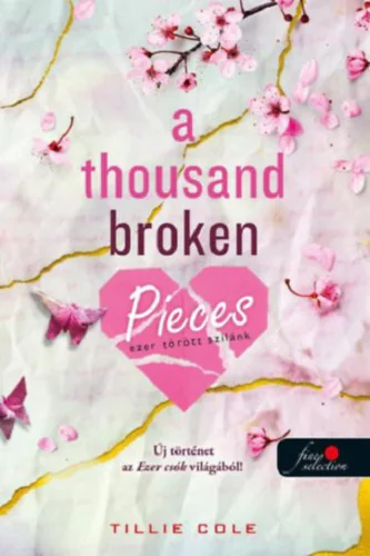 Tillie Cole - A Thousand Broken Pieces - Ezer törött szilánk - Ezer csók 2.