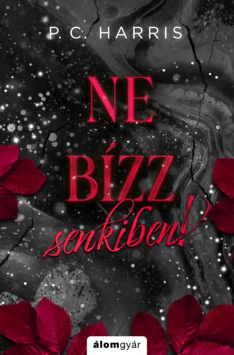 P.C. Harris - Ne bízz senkiben! - (Különleges kiadás)