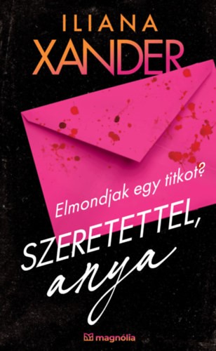 Iliana Xander - Szeretettel, Anya